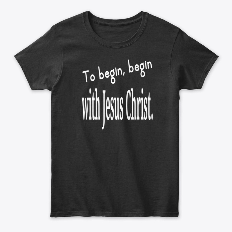 Christian Shirts Begin With Jesus Christ