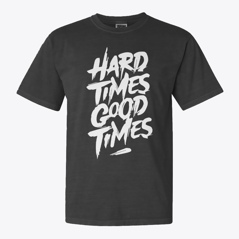 HARD TIMES GOOD TIMES balck t-shirt
