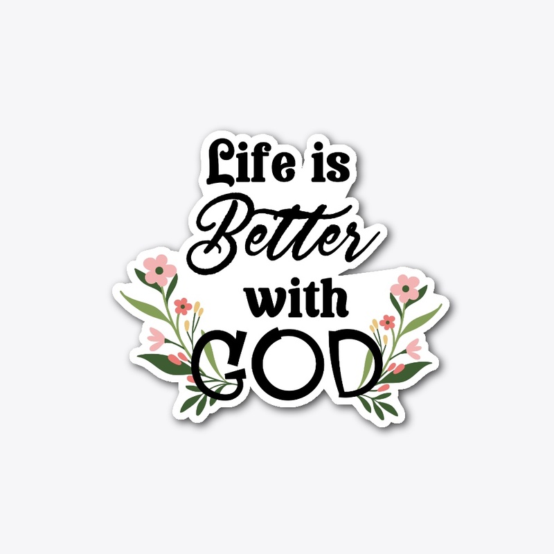 Life is Better with God