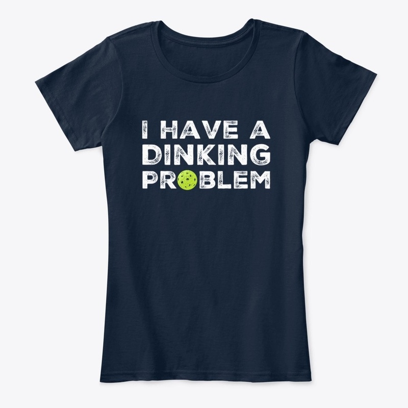 I Have a Dinking Problem T-Shirt