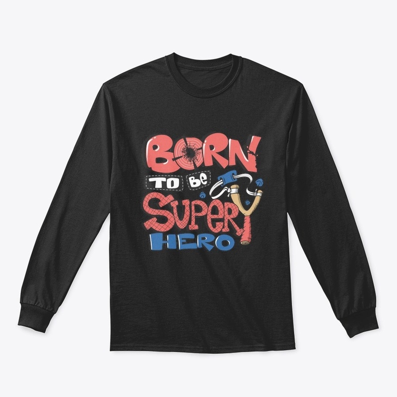 Born To Be  Super Hero T-Shirt