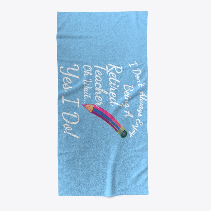 Enjoy Being Retired Teacher, Yes I Do