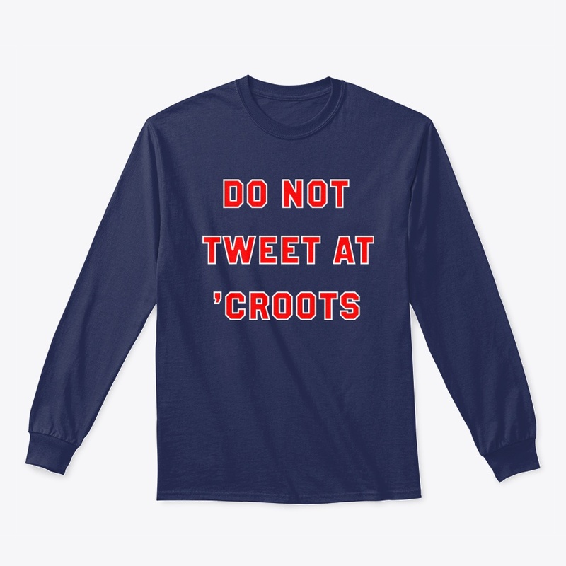 Do Not Tweet At 'Croots