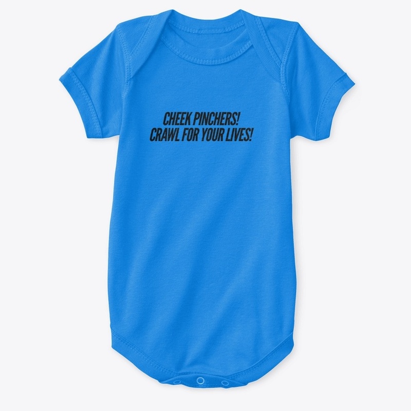 Cheek Pinchers! Crawl For Your Lives!