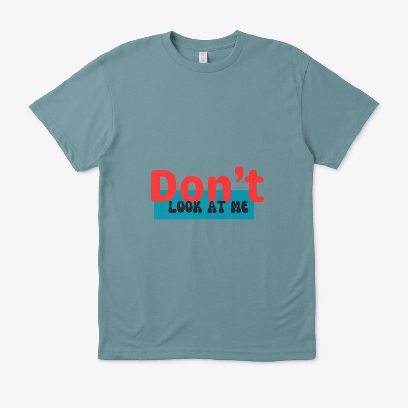 Don't Look At Me | Eco Tee