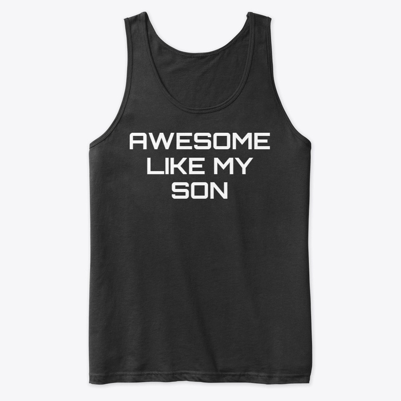 Awesome Like My Son Shirt