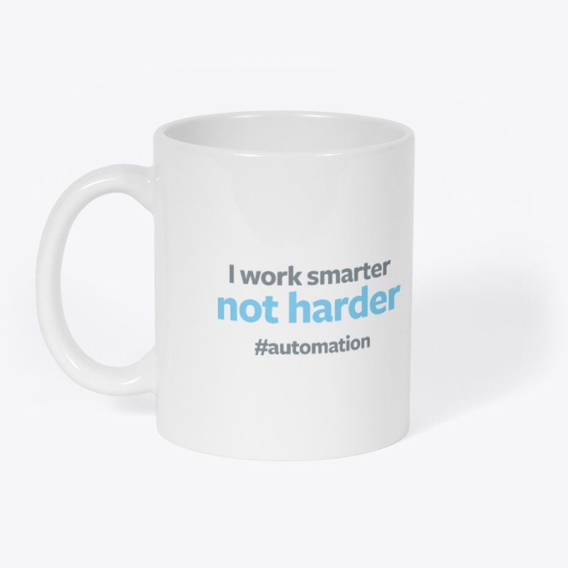 I Work Smarter not Harder