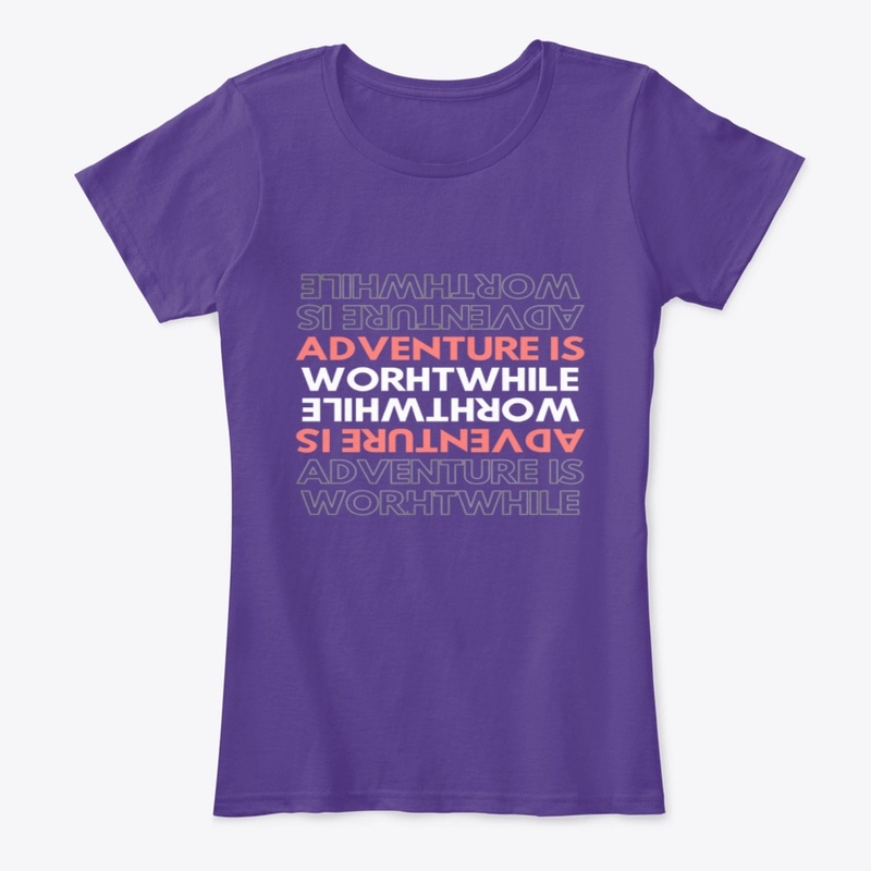 Adventure is worthwhile Tee.