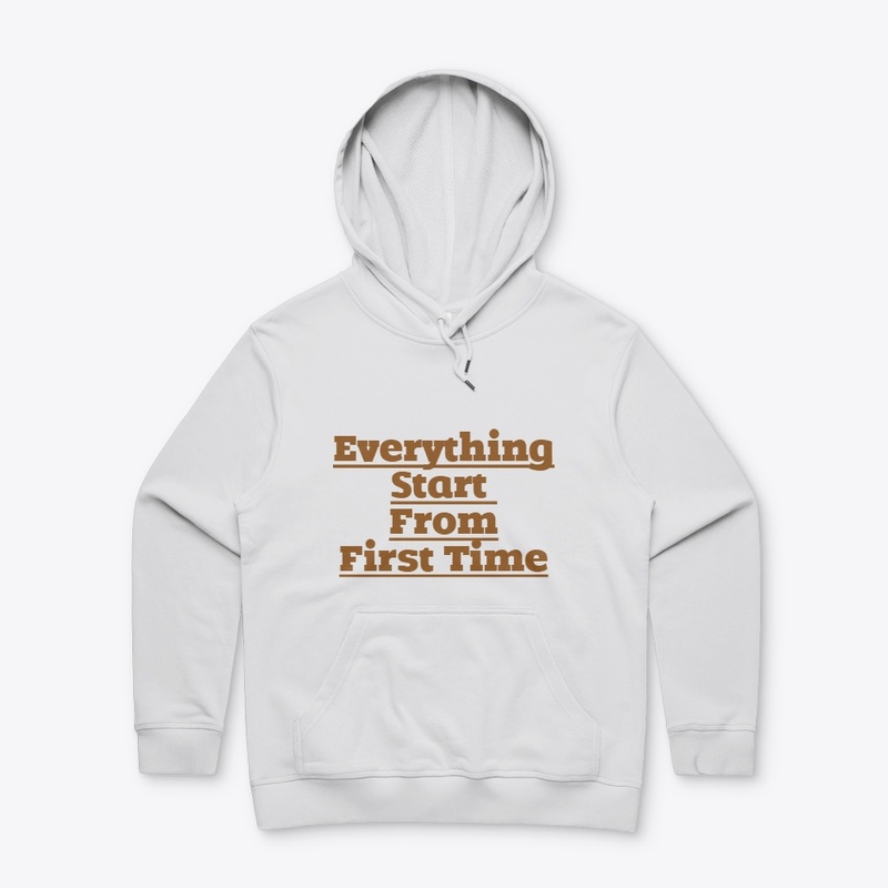 Everything start from first time