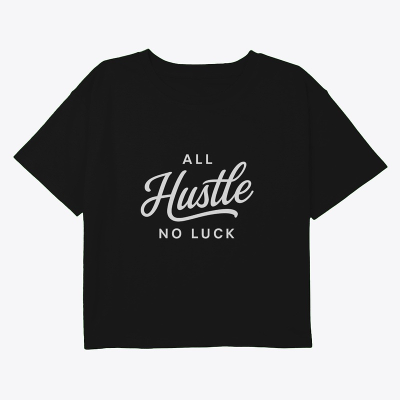 All Hustle, No Luck. Motivation Tee