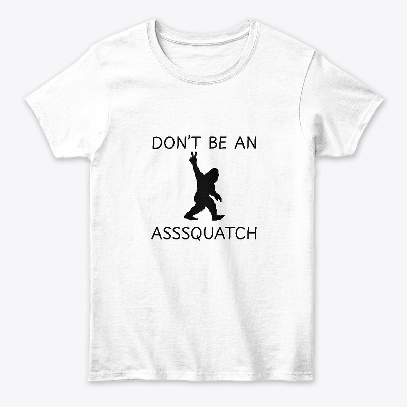 Dont Be an Asssquatch tee