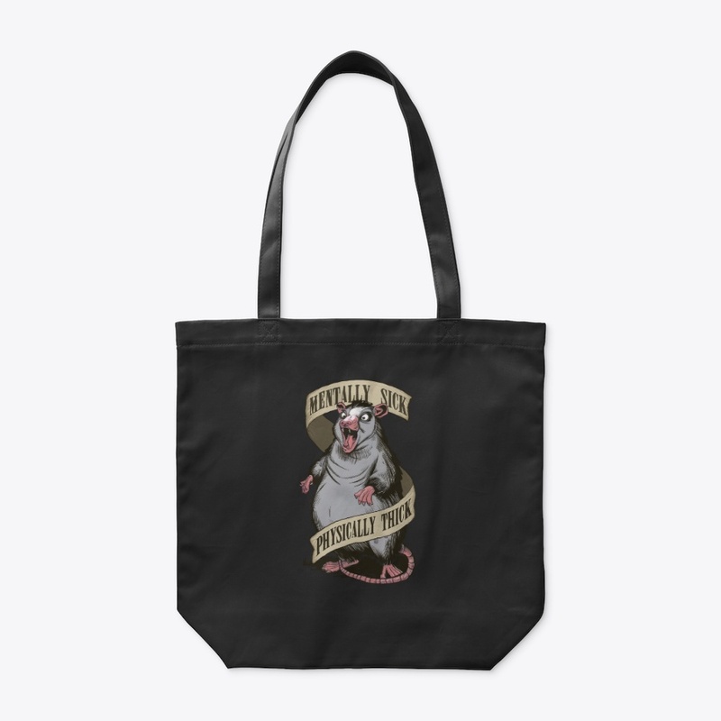 Mentally Sick Physically Thick Opossum