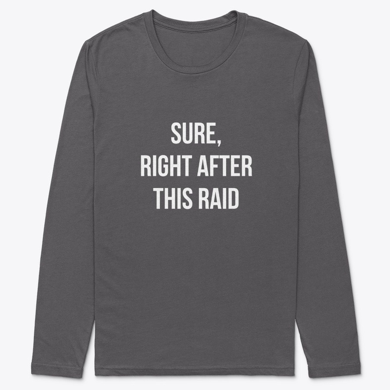 Sure, Right After This Raid