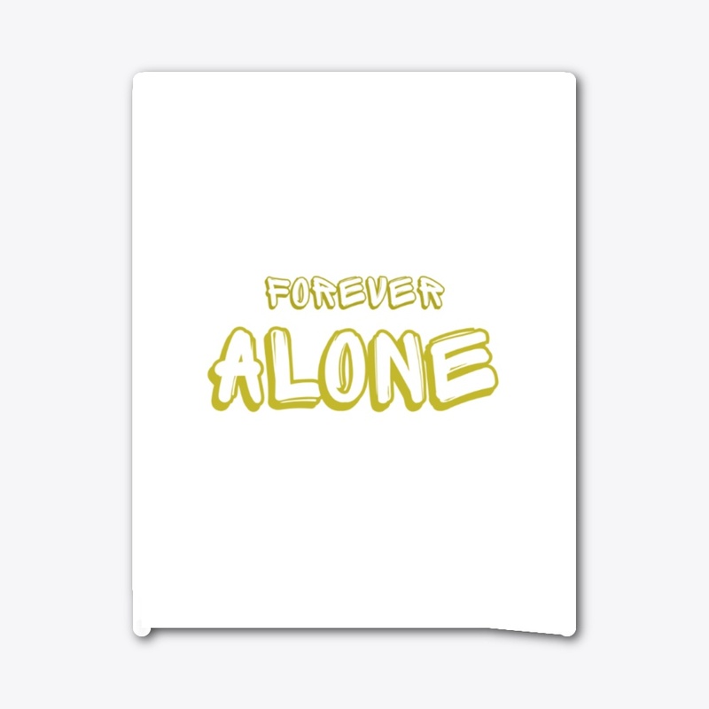 Forever alone t-shirt