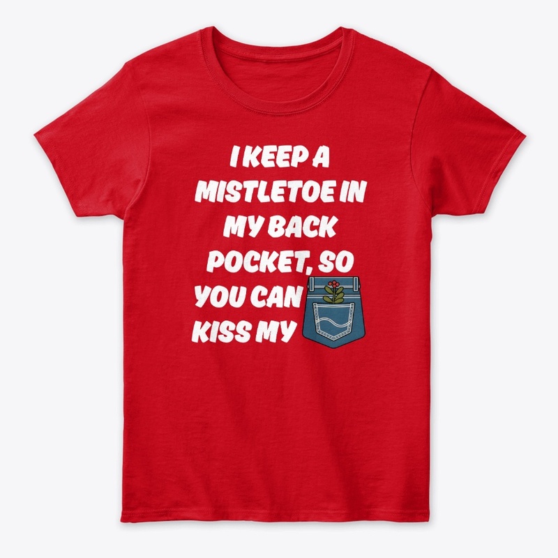 I Keep A Mistletoe in My Back Pocket