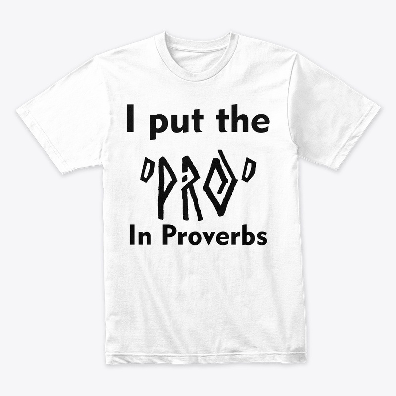 I put the pro in proverbs