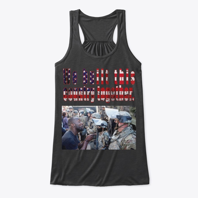 We built this country together  unisex