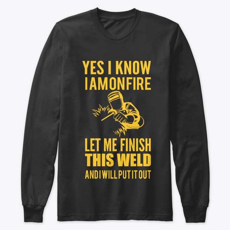 I am on fire welder t shirt