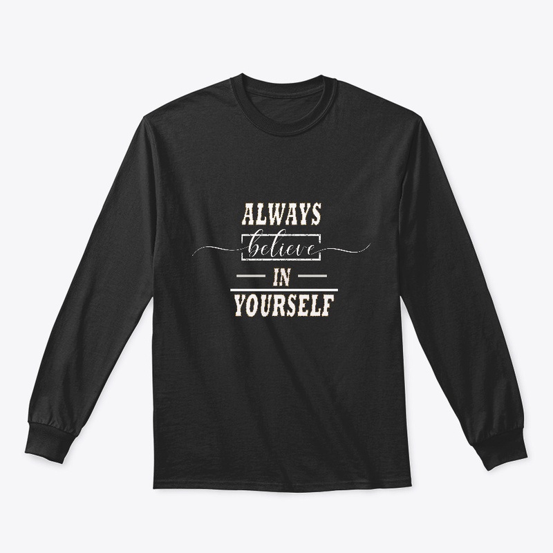 Always believe in yourself