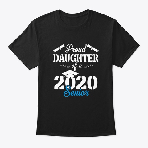 Proud Daughter Of Senior Class 2020 Grad Black T-Shirt Front