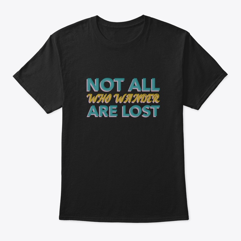 Not All Who Wander Are Lost