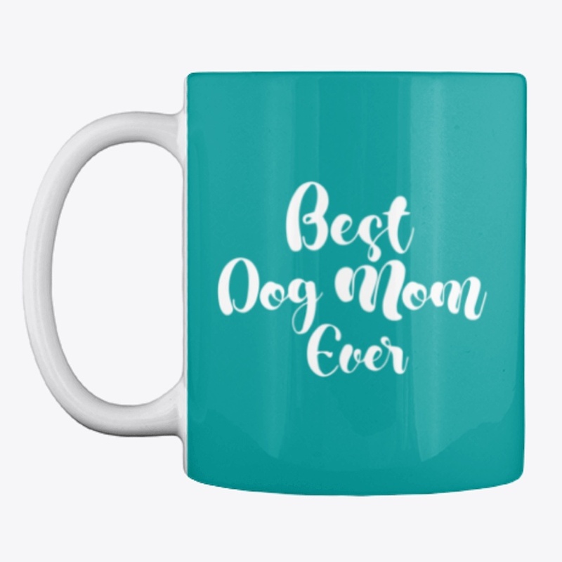 Best Dog Mom Ever Home Goods