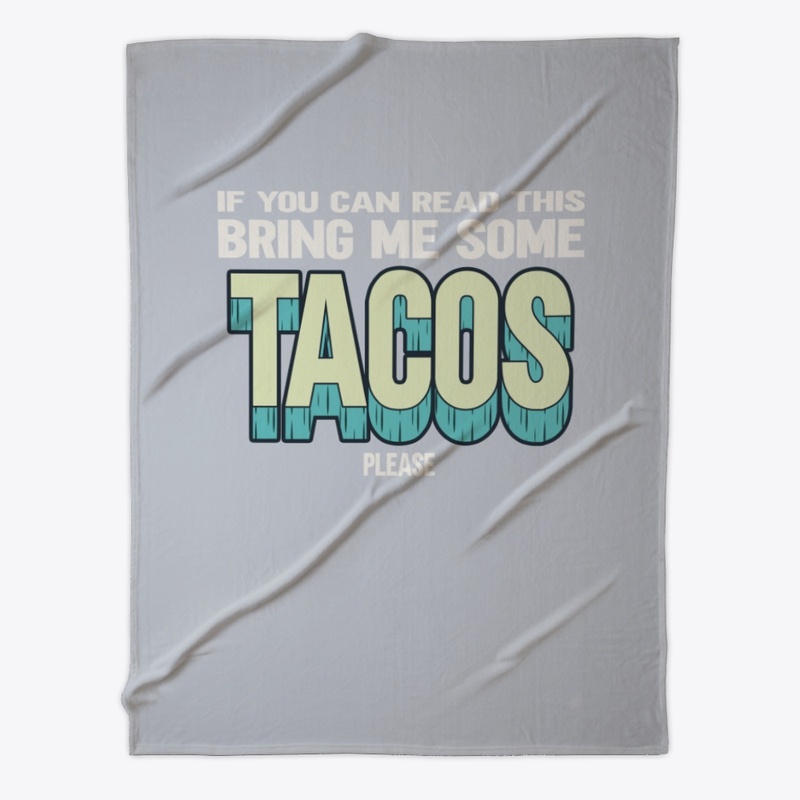 If You Can Read This Bring Me Some Tacos