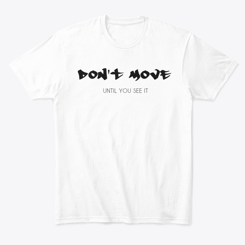 Don't move until you see it
