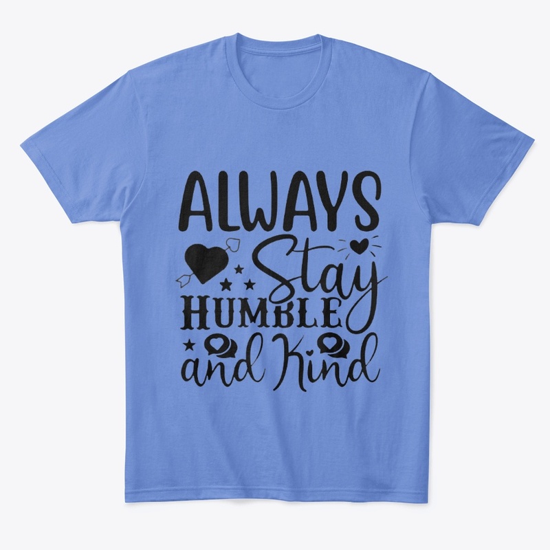 Always Stay Humble and Kind