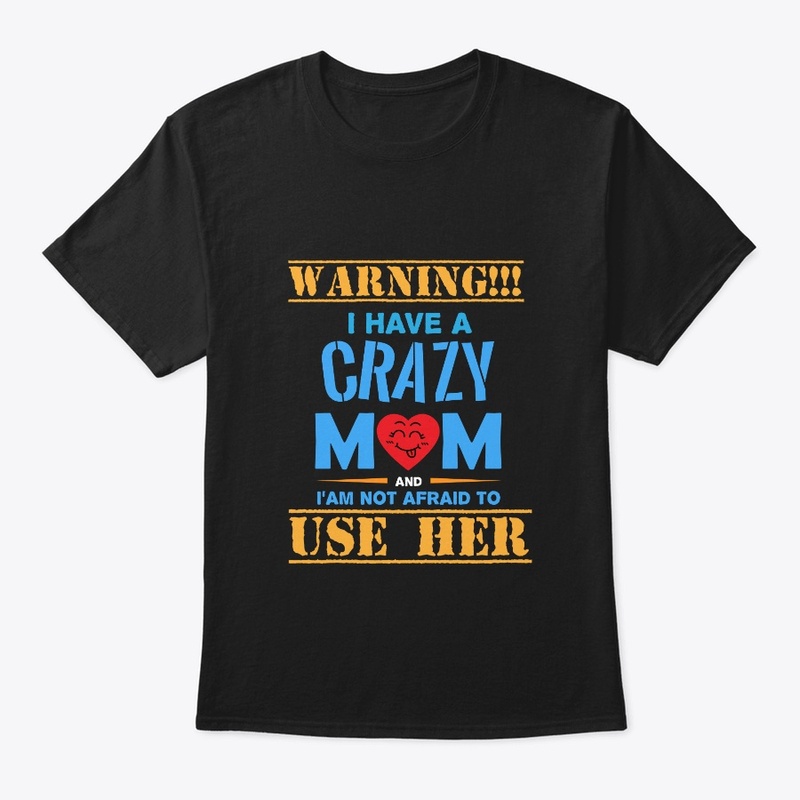 I have a crazy mom™
