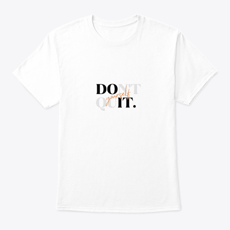 Don't quit yourself huddi