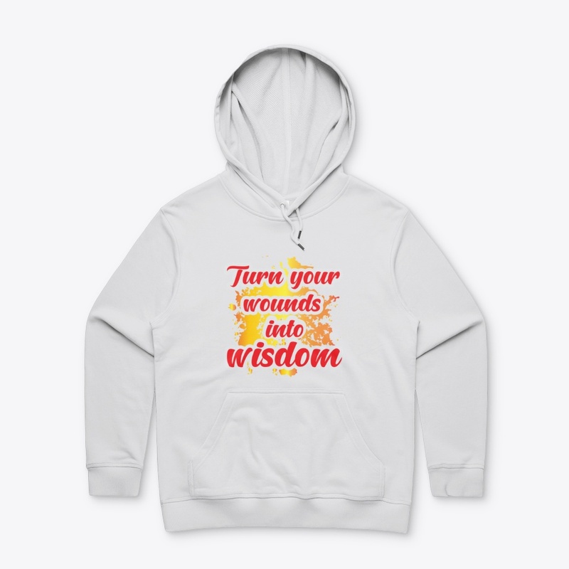 Turn your wounds in to wisdom