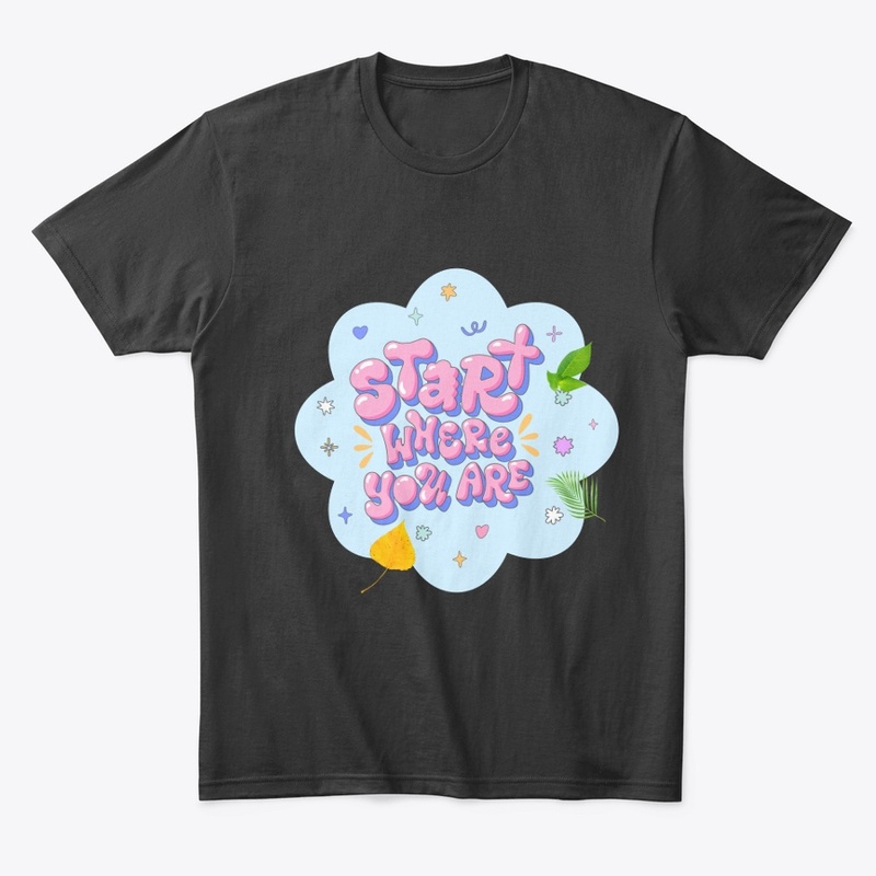 T Shirt start where are you