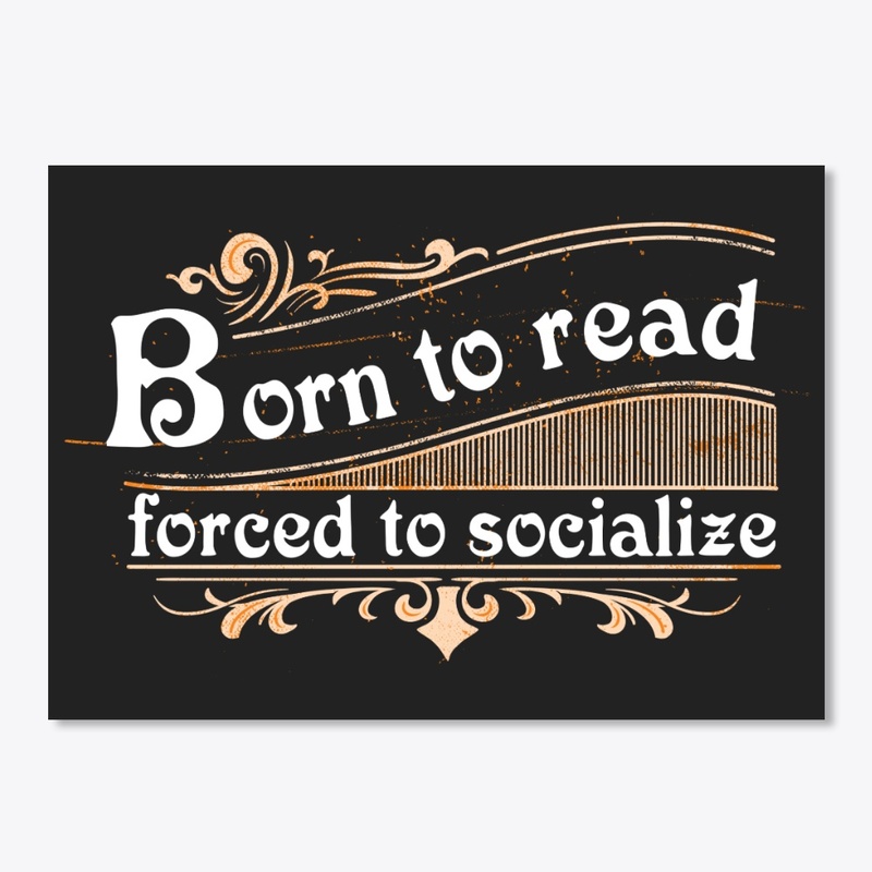 Born to read, forced to socialize 