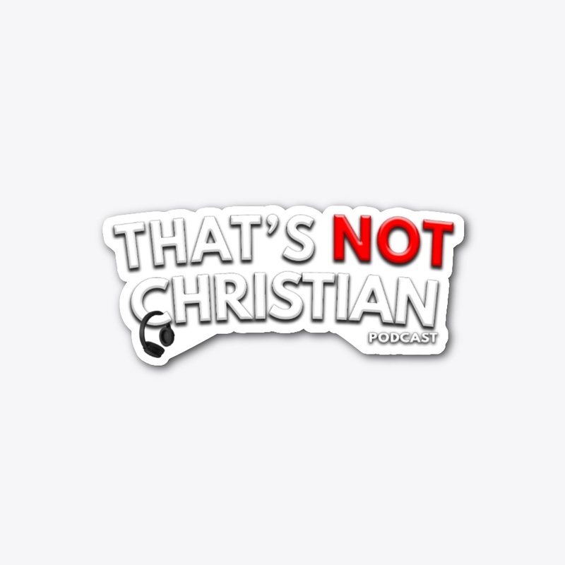 That's Not Christian Podcast