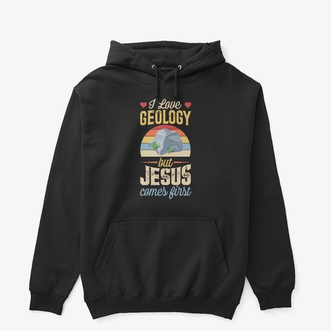 I Love Geology But Jesus Comes First Black T-Shirt Front