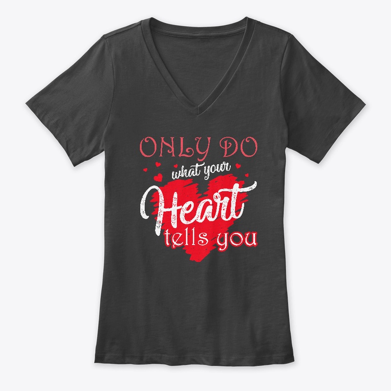 Only do what your heart tells you