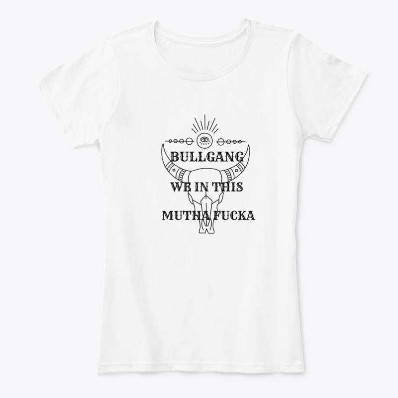 Bull Gang We In This Mutha Fucka 