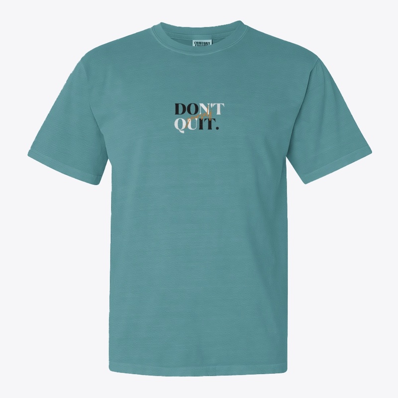 Don't quit yourself 