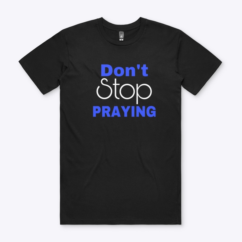 Don’t Stop Praying- Blue 