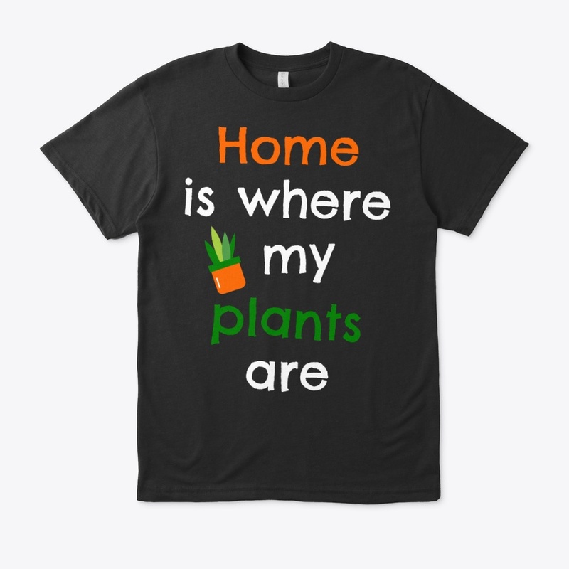 home is where my plants  are 