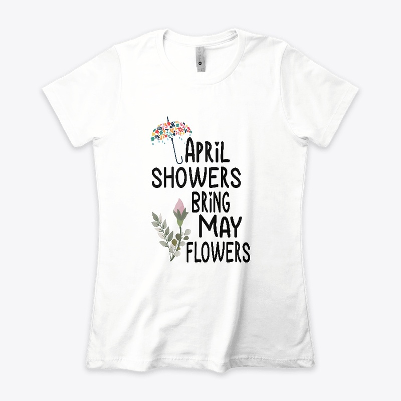 Spring, April Showers Bring May Flowers,