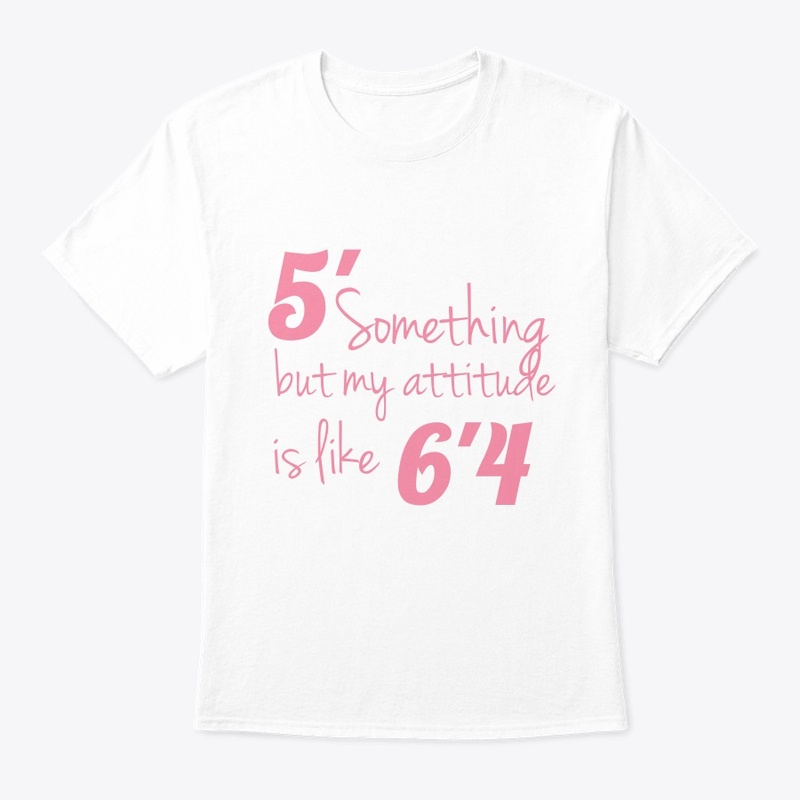5' something but my attitude is like 6'4
