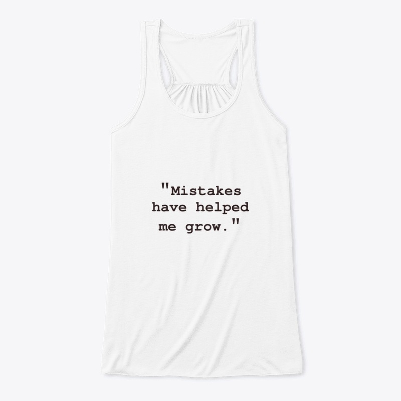 "Mistakes have helped me grow"