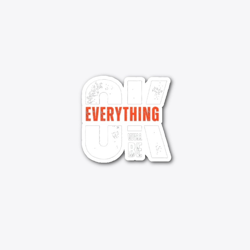 OK EVERYTHING WILL BE
