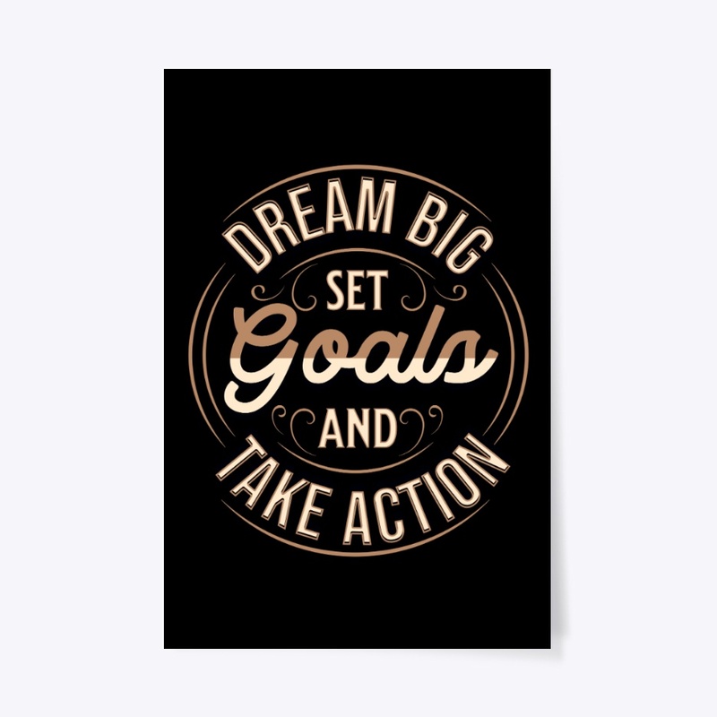 Dream Big, Set Goals & Take Action Merch