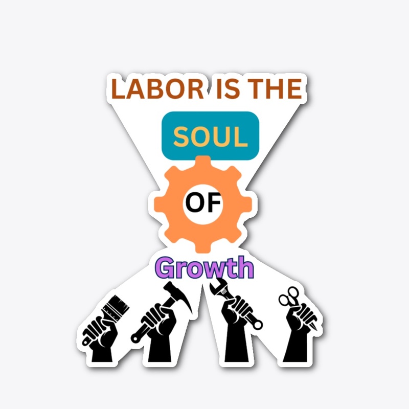 Labor is the soul of growth