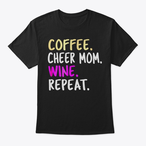 Coffee Cheer Mom Wine Tshirt72 Black T-Shirt Front