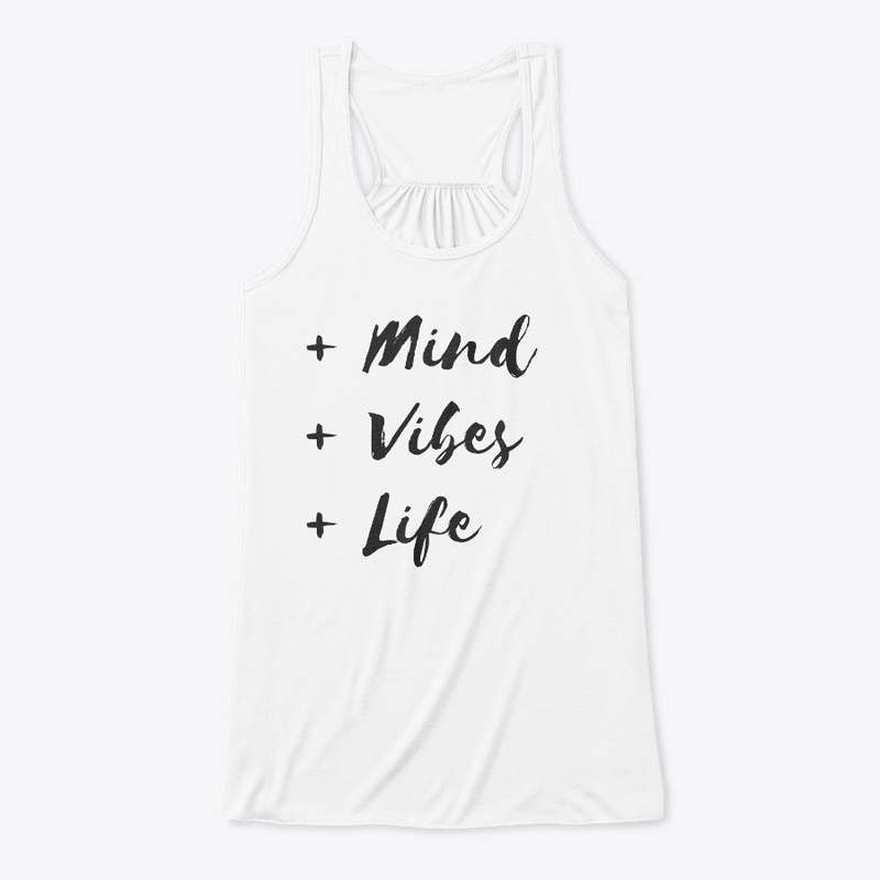 + Mind + Vibes +Life