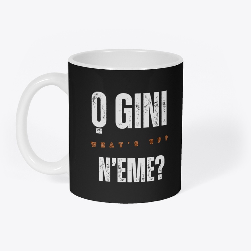O GINI N'EME?